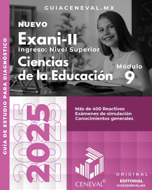 GUÍA CENEVAL NUEVO EXANI II - MÓDULO 9 - CIENCIAS DE LA EDUCACIÓN