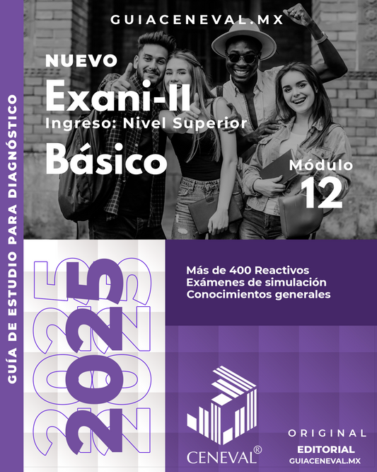GUÍA CENEVAL NUEVO EXANI II - MÓDULO 12 - BÁSICO