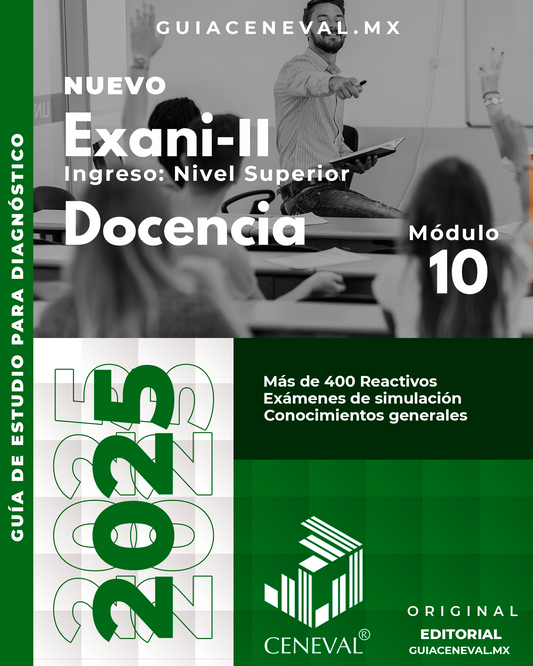GUÍA CENEVAL NUEVO EXANI II - MÓDULO 10 - DOCENCIA