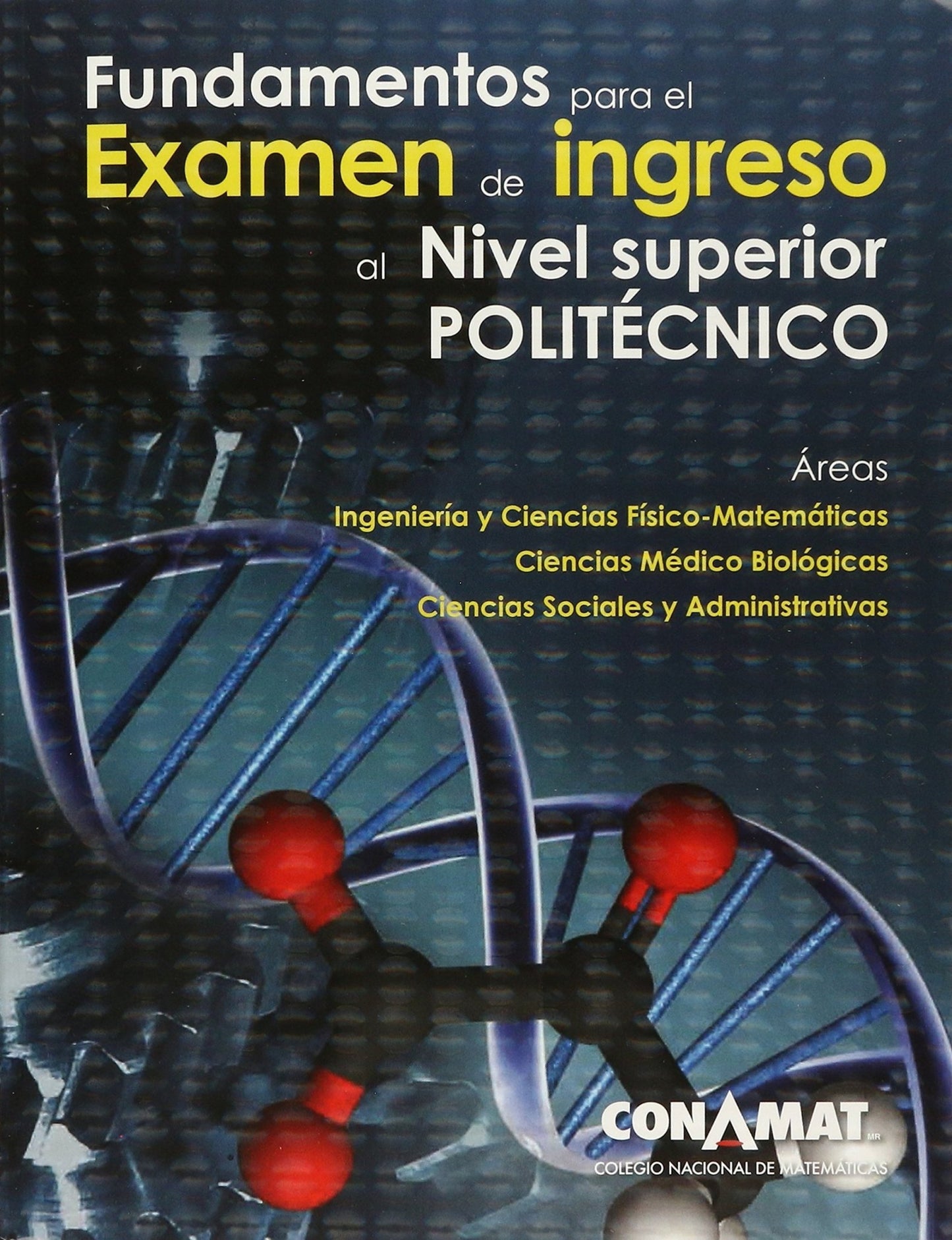 Fundamentos de Examen de Ingreso a Nivel Superior POLITÉCNICO - Guía Ceneval Resuelta 2021 Acredita al 100%