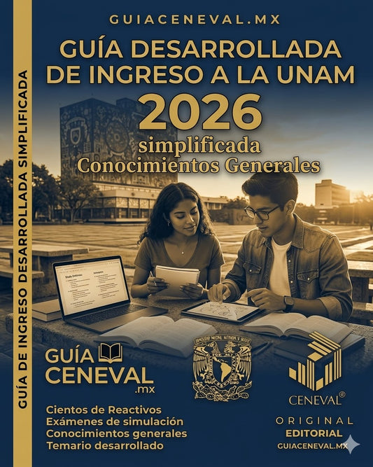 Guía desarrollada de ingreso a la UNAM 2026 simplificada Conocimientos Generales